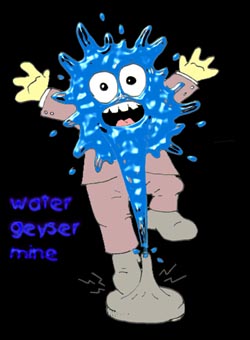 Mr Haha Water geyser mine